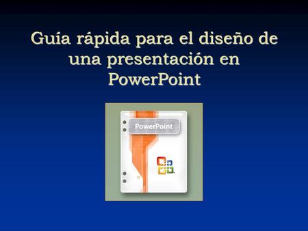 Guía rápida para el diseño de una presentación en PowerPoint
