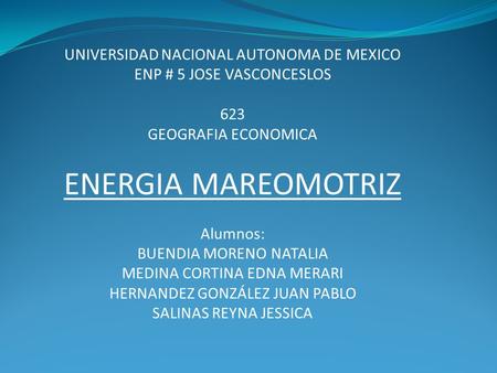ENERGIA MAREOMOTRIZ UNIVERSIDAD NACIONAL AUTONOMA DE MEXICO