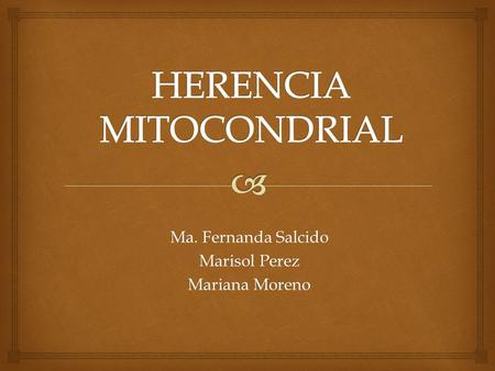 HERENCIA MITOCONDRIAL