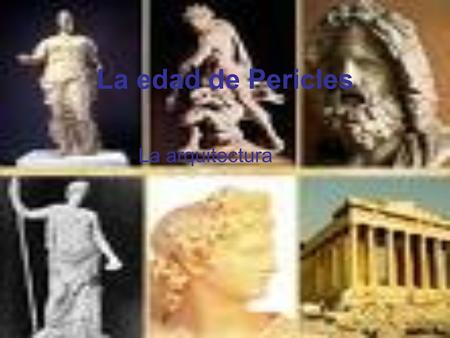La edad de Pericles La arquitectura.
