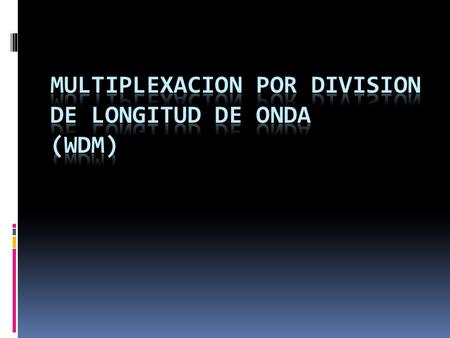 Multiplexacion por division de Longitud de Onda (WDM)