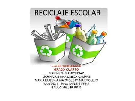 RECICLAJE ESCOLAR CLASE WEBLESSON GRADO CUARTO MARINETH RAMOS DIAZ