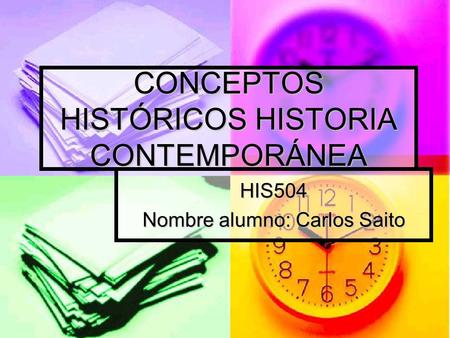 CONCEPTOS HISTÓRICOS HISTORIA CONTEMPORÁNEA