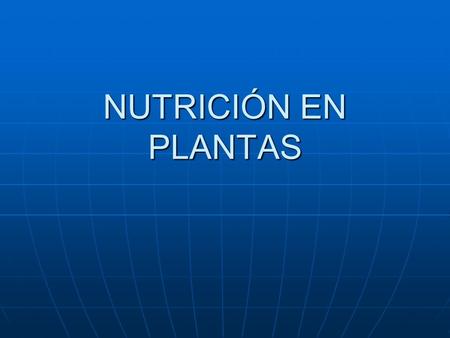 NUTRICIÓN EN PLANTAS.