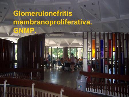 Glomerulonefritis membranoproliferativa. GNMP.