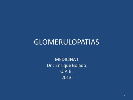 MEDICINA I Dr : Enrique Bolado U.P. E. 2013