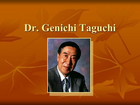 Dr. Genichi Taguchi.