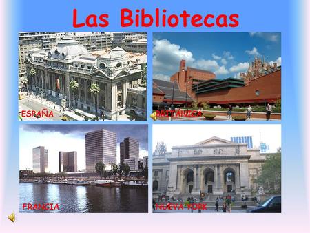 Las Bibliotecas ESPAÑA BRITÁNICA FRANCIA NUEVA YORK.