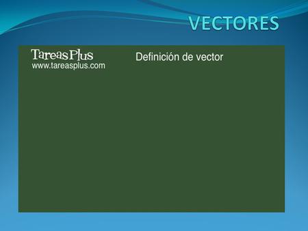 VECTORES.