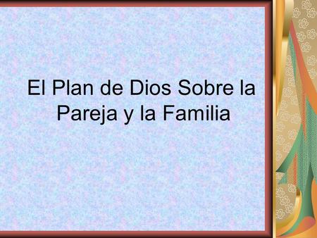 El Plan de Dios Sobre la Pareja y la Familia