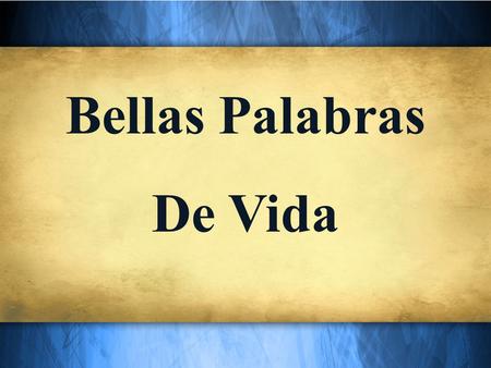 Bellas Palabras De Vida.