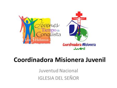 Coordinadora Misionera Juvenil Juventud Nacional IGLESIA DEL SEÑOR.