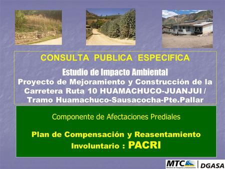 CONSULTA PUBLICA ESPECIFICA Estudio de Impacto Ambiental Proyecto de Mejoramiento y Construcción de la Carretera Ruta 10 HUAMACHUCO-JUANJUI / Tramo.