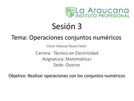 Sesión 3 Tema: Operaciones conjuntos numéricos