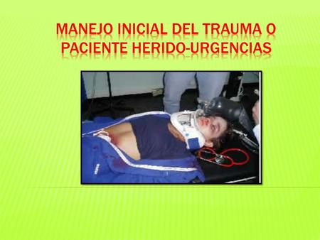 MANEJO INICIAL DEL TRAUMA O PACIENTE HERIDO-URGENCIAS