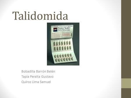 Talidomida Bobadilla Barrón Belén Tapia Peralta Gustavo Quiroz Lima Samuel.