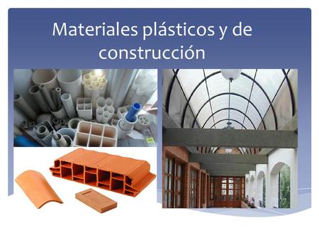 Materiales plásticos y de construcción