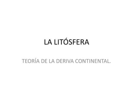 TEORÍA DE LA DERIVA CONTINENTAL.