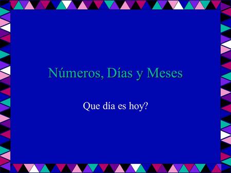 Números, Días y Meses Que día es hoy?. Los números Quien tiene el numero…..? quince nueve veinticinco ocho catorcedieciocho diez veintiochoonce veintiuno.