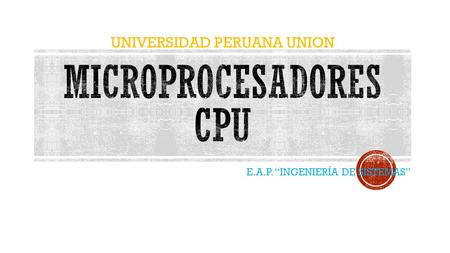 E.A.P. “INGENIERÍA DE SISTEMAS” UNIVERSIDAD PERUANA UNION.
