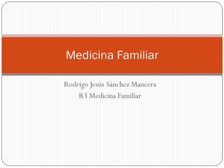 Rodrigo Jesús Sánchez Mancera R3 Medicina Familiar Medicina Familiar.