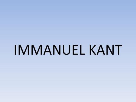 IMMANUEL KANT. Un estudiante no ve las cosas con objetividad todo es empírico, se busca que la educación se conecte mas con lo que pasa en la sociedad,