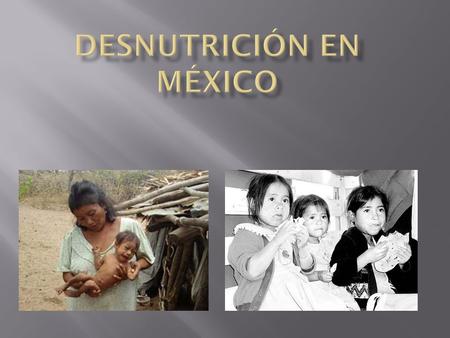 Desnutrición Pobreza Falta de información Escolaridad de la madre Mala alimentación.
