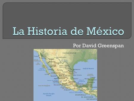 La Historia de México Por David Greenspan.