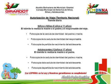 Alcaldía Bolivariana del Municipio Girardot Consejo Municipal de Derechos de Niños, Niñas y Adolescentes Autorización de Viaje (Territorio Nacional) Tramite.