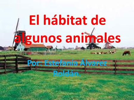 El hábitat de algunos animales