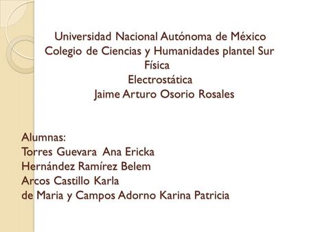Universidad Nacional Autónoma de México Colegio de Ciencias y Humanidades plantel Sur  Física.