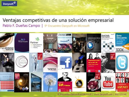 9º Encuentro Danysoft en Microsoft | www.danysoft.com | 902 123146 Ventajas competitivas de una solución empresarial Pablo F. Dueñas Campo | 9º Encuentro.