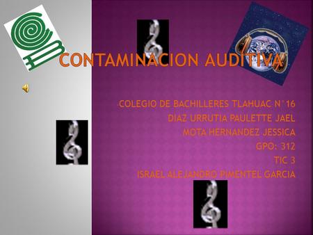 - COLEGIO DE BACHILLERES TLAHUAC N°16 - DIAZ URRUTIA PAULETTE JAEL - MOTA HERNANDEZ JESSICA - GPO: 312 - TIC 3 - ISRAEL ALEJANDRO PIMENTEL GARCIA.