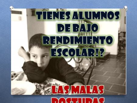 Tienes alumnos de bajo rendimiento escolar!? Las malas posturas