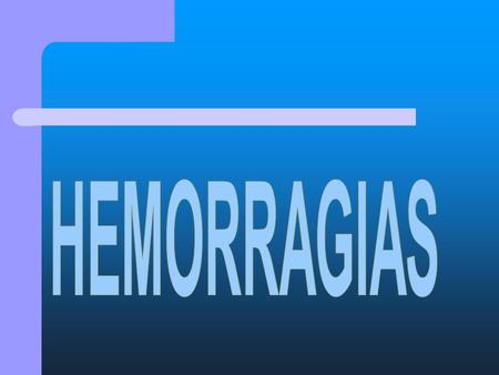 HEMORRAGIAS.