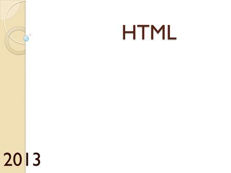 HTML 2013. HTML HTML es el lenguaje con el que se definen las páginas web. Básicamente se trata de un conjunto de etiquetas que sirven para definir el.
