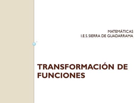 TRANSFORMACIÓN DE FUNCIONES