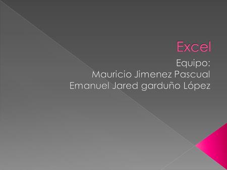 Equipo: Mauricio Jimenez Pascual Emanuel Jared garduño López
