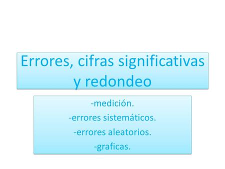 Errores, cifras significativas y redondeo
