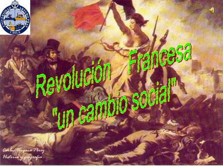Revolución Francesa un cambio social Carlos Vergara Pérez