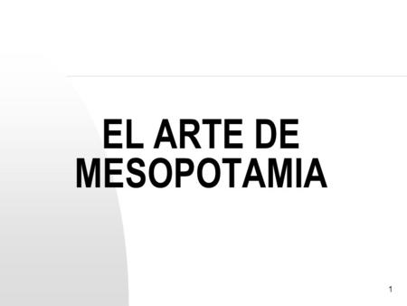 EL ARTE DE MESOPOTAMIA.