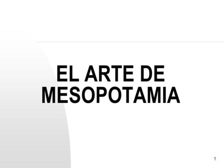 EL ARTE DE MESOPOTAMIA.