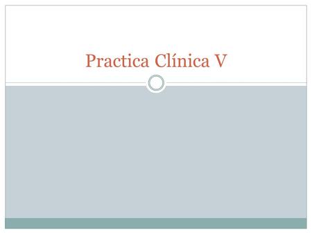 Practica Clínica V.