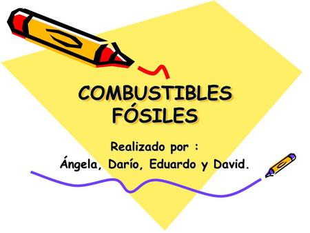 Realizado por : Ángela, Darío, Eduardo y David.