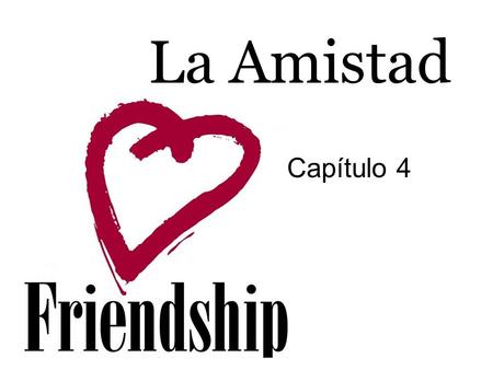 La Amistad Capítulo 4.