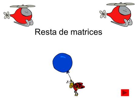 Resta de matrices.