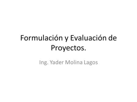 Formulación y Evaluación de Proyectos.
