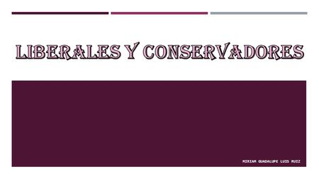 LIBERALES Y CONSERVADORES