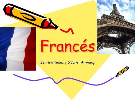 FrancésFrancés Sehrish Nawaz y D’Janet Ahyoung. El frances el el idioma oficial del UN, NATO, UNESCO, EE.UU.