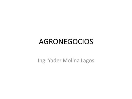 AGRONEGOCIOS Ing. Yader Molina Lagos. Datos de Interés. BLOG   N° TELÉFONO 86936704 en.